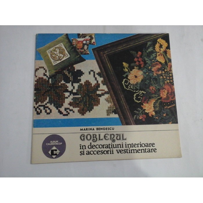    GOBLENUL  in decoratiuni interioare si accesorii vestimentare  -  Marina  BENGESCU